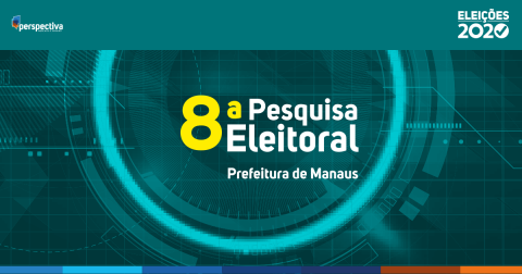 Eleições 2020 - 8ª Pesquisa Eleitoral - Prefeitura de Manaus