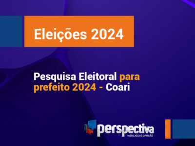 Eleições 2024: Perspectiva divulga primeira pesquisa para prefeito de Coari