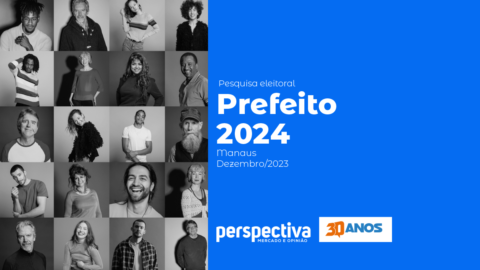 Eleições 2024 Perspectiva apresenta 4ª pesquisa para Prefeito de Manaus