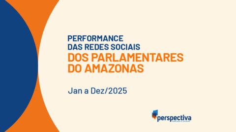 Digital Performance Parlamentares do Amazonas de Janeiro a Dezembro de 2025